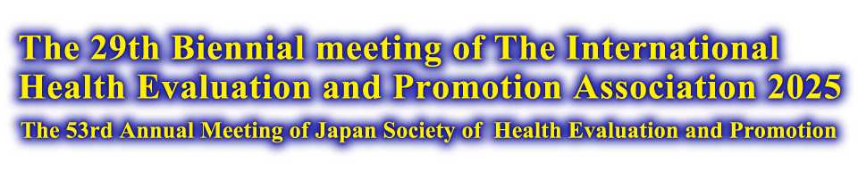The 29th Biennial meeting of The International Health Evaluation and Promotion Association 2025